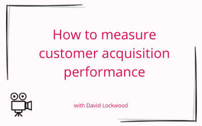 How to measure customer acquisition performance