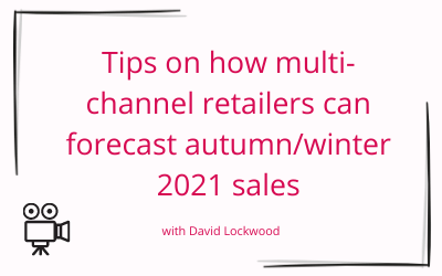 Tips on how multi-channel retailers can forecast Autumn/Winter 2021 sales